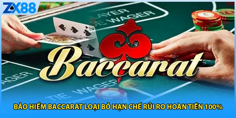 Bảo Hiểm Baccarat – Loại bỏ Hạn Chế Rủi Ro Hoàn Tiền 100%